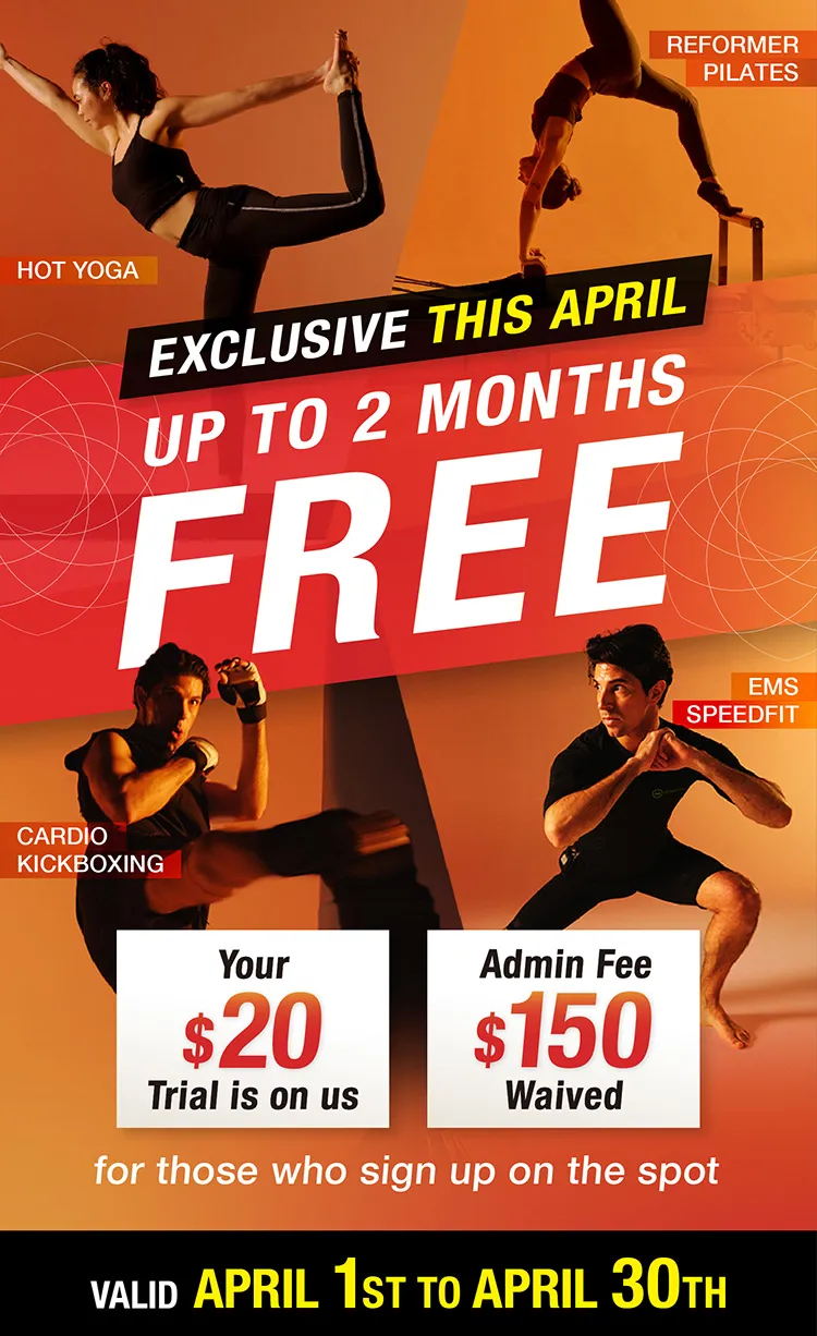 Exclusive this April UP TO 2 MONTHS FREE Your ＄20 Trial is on us Admin Fee ＄150 Waived for those who sign up on the spot Valid April 1st to April 30th