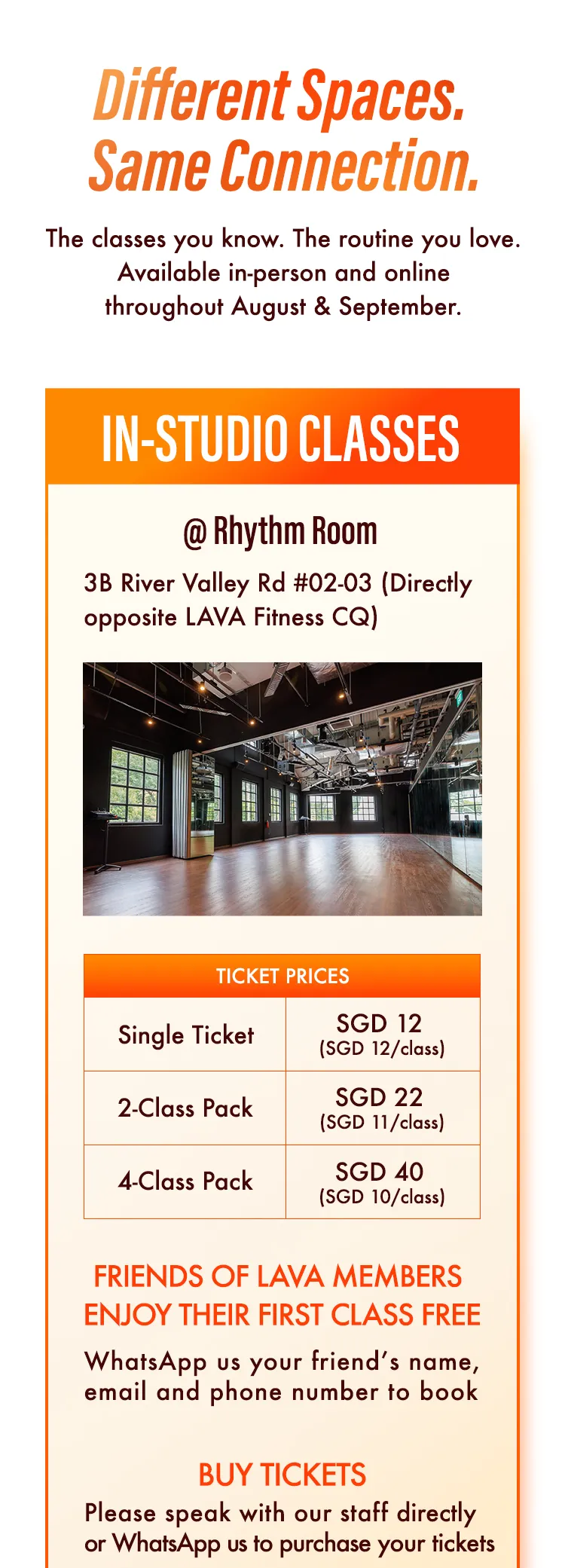 Different Spaces, Same Connection. The classes you know, the routine you love, available in-person and online throughout August & September. In-Studio Classes at Rhythm Room, 3B River Valley Road #02-03, directly opposite LAVA Fitness CQ. Ticket prices for single, 2-class and 4-class packs. Friends of LAVA members enjoy their first class free — WhatsApp us your friend's name, email and phone number to book. Buy tickets: please speak with our staff directly or WhatsApp us to purchase your tickets.