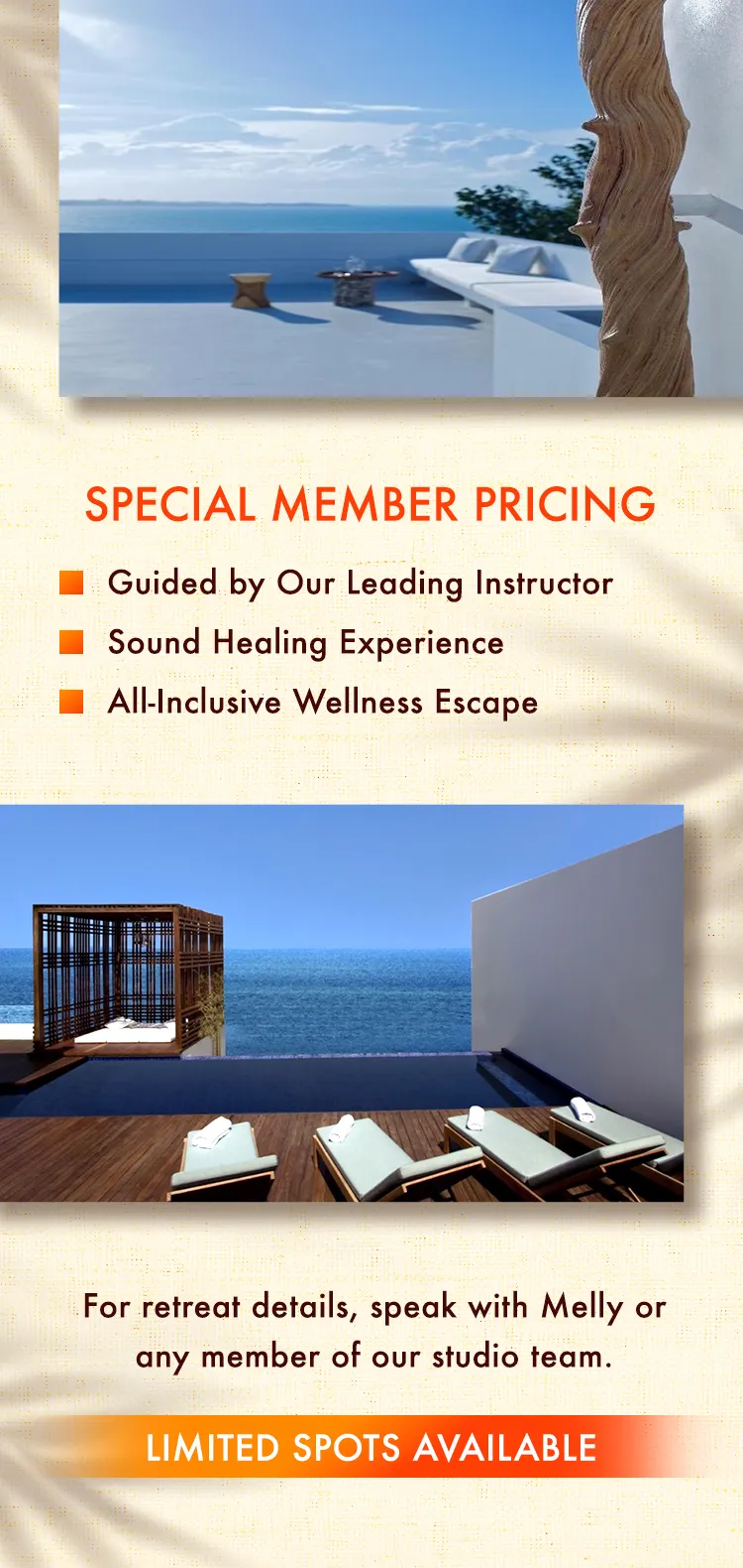 Special member pricing. Guided by our leading instructor, sound healing experience, all-inclusive wellness escape. For retreat details, speak with Melly or any member of our studio team. Limited spots available.